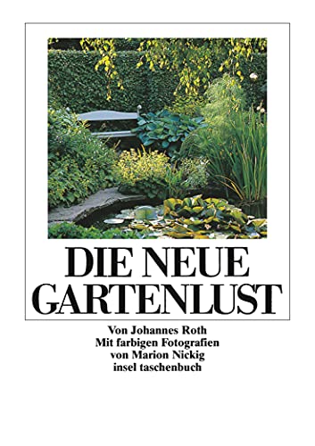 Die neue Gartenlust: Dreiunddreißig Blumenstücke und Anleitungen zur gärtnerischen Kurzweil (insel taschenbuch) von Insel Verlag